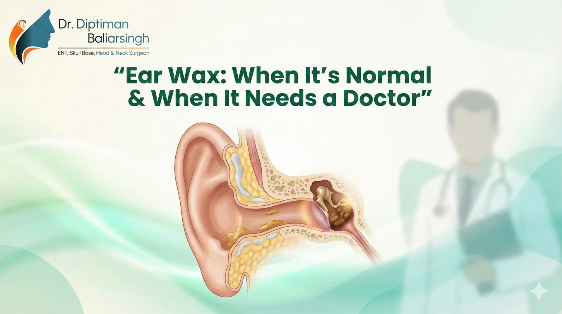 ear wax - Dr Diptiman Baliarsingh - Dr Diptiman Baliarsingh