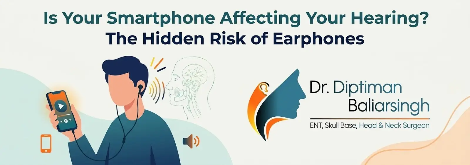 earphones damaging ear - Dr Diptiman Baliarsingh - Dr Diptiman Baliarsingh